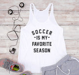 Soccer is my favorite season Vest soccer gifts football lover tees women trendy shirt soccer funny sport gifts tank top